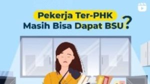 Syarat Pekerja yang Kena PHK Bisa Dapat BSU